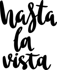Hasta la vista. Lettering phrase isolated on white background
