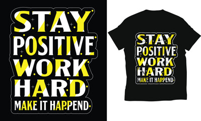 Stay positive work hard typography t-shirt design 