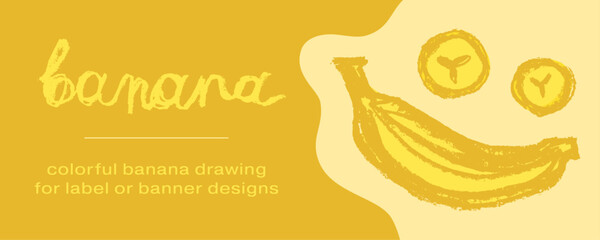 Colorful banner template with Banana drawing in vector for label design creation, bananas milk packaging, juice or cosmetics sticker template. Tropical background with crayon texture.