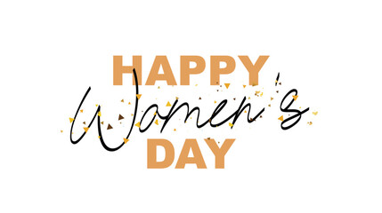 Stylish inscription - Happy Women's Day. Golden confetti. A festive gift poster for International Women's Day - March 8.