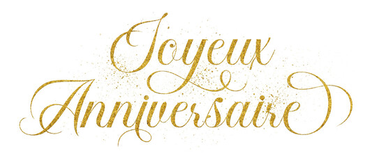 Joyeux Anniversaire (Happy Birthday) French text written in elegant script lettering with golden glitter effect isolated on transparent background