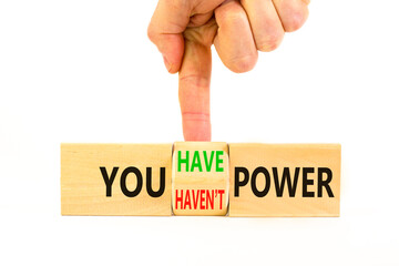 You have or not power symbol. Concept word You have or have not power on beautiful wooden cubes. Beautiful white table white background. Business and you have or not power concept. Copy space.
