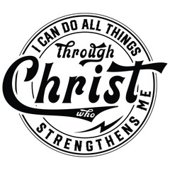 I Can Do All Things Through Christ Who Strengthens Me svg,Gift jesus t-shirt design,lord svg