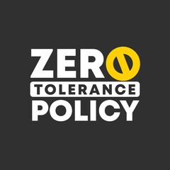 Zero tolerance policy sign. Isolated on dark grey background with yellow stop sign. 