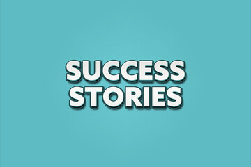 Success Stories. A Illustration with white text isolated on light green background.