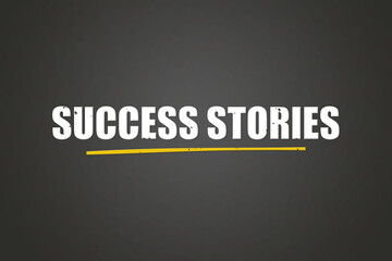 Success Stories. A blackboard with white text. Illustration with grunge text style.