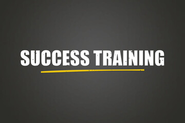 Success Training. A blackboard with white text. Illustration with grunge text style.