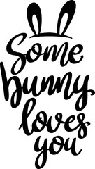 Some bunny loves you. Lettering phrase isolated on white background
