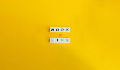 Work vs Life. Work-life Balance Concept Image. Block Letter Tiles on Yellow Background. Minimalist...