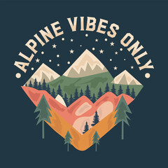 Alpine vibes only mountain t shirt Graphic This design is perfect for t-shirts, posters, cards, mugs and more. vector in the form of eps and editable layers