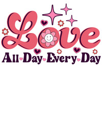 Fototapeta na wymiar Love All Day Every Day Retro Valentine T shirt Design