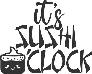 It's Sushi O'clock - Sushi Illustration
