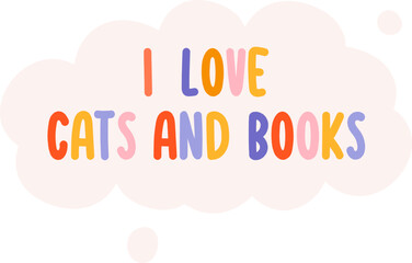 I Love Cats And Books Lettering Cloud