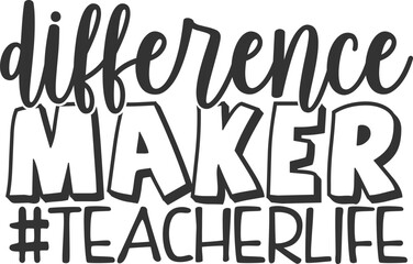 Difference Maker Teacher Life - Teacher Illustration