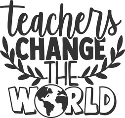 Teachers Change The World - Teacher Illustration