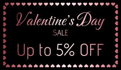 Up to 5% off. Valentine's Day sale. Metallic pink with dark background. Hearts frame.