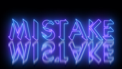Glowing neon-colored Mistake text illustration. Neon-colored Mistake text with a glowing neon-colored moving outline on a dark background in high resolution. Technology video material illustration.