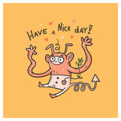 Vector card with a cute monster. Have a nice day. Doodle poster with a character.