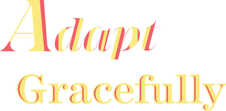 Adapt Gracefully T-Shirt Design for Effortless Style , Quate of Adapt Gracefully Design