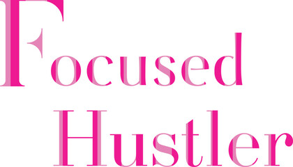 Focused Hustler Shirt Design for Driven Style , Quate of Focused Hustler Design 