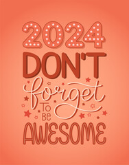New year funny text message. 2024 don't forget to be awesome. Happy holidays. Motivational poster. Greeting card to 1st January.