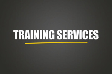 training services. A blackboard with white text. Illustration with grunge text style.