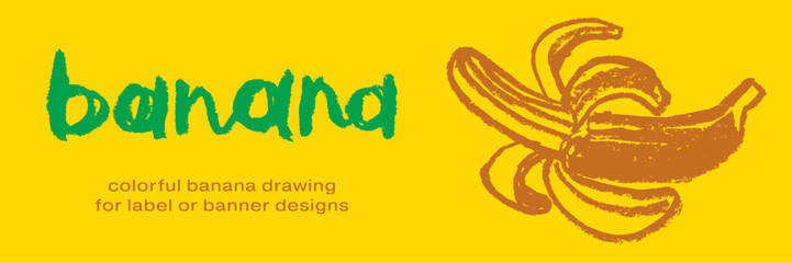 Colorful banner template with flat Banana drawing in vector for label design creation, bananas milk packaging, juice or cosmetics sticker template. Tropical background with crayon texture.