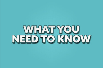 what you need to know. A Illustration with white text isolated on light green background.