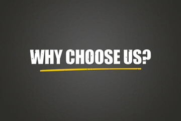 Why choose us? A blackboard with white text. Illustration with grunge text style.