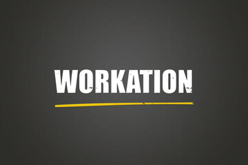 Workation. A blackboard with white text. Illustration with grunge text style.