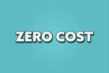 Zero Cost. A Illustration with white text isolated on light green background.