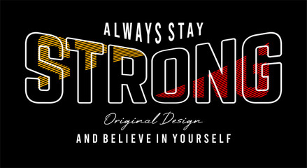 always stay strong typography design for print t shirt
