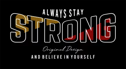 Foto op Aluminium always stay strong typography design for print t shirt © irfan
