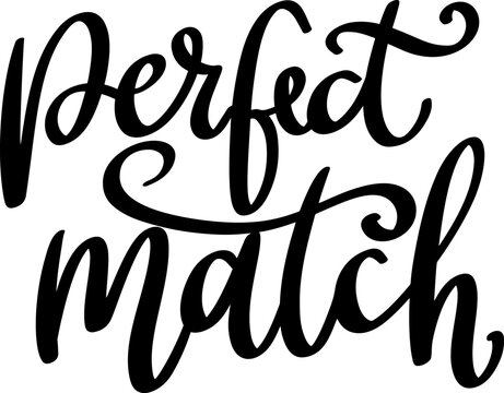 Perfect match. Lettering phrase isolated on white background