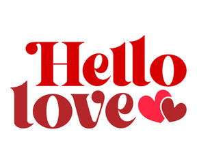 hello love  Svg,Valentine's Day, Cricut,kiss me,be wine,love,14 february,happy valentines,sweet,daddy,heart,svg,Funny  
