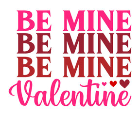 be mine valentine  Svg,Valentine's Day, Cricut,kiss me,be wine,love,14 february,happy valentines,sweet,daddy,heart,svg,Funny  