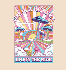 Life is a journey, enjoy the ride.Retro 70's psychedelic hippie mushroom illustration print with groovy slogan for man - woman graphic tee t shirt or sticker poster - Vector