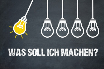 Was soll ich machen?	