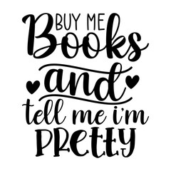 Buy Me Books and Tell Me I'm Pretty