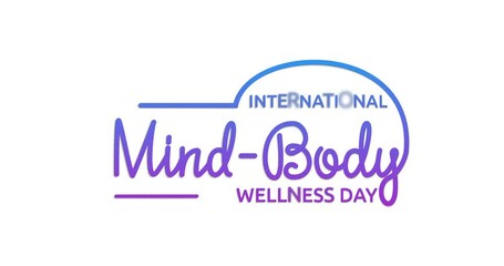 International Mind-Body Wellness Day text animation with alpha channel. Great for celebrating the importance of the health of the mind, emotions, and spirit for the physical health of the body