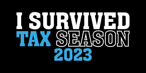 i survived tax season 2023, tax season, tax day, season, tax day 2023 t shirt design