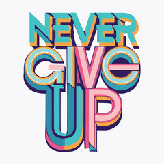 Vector never give up typography t-shirt design 