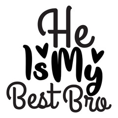 He Is My Best Bro SVG Design