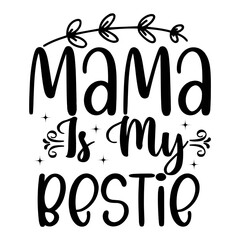 Mama Is My Bestie SVG Design