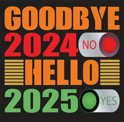 GOODBYE 2024 HELLO 2025 T SHIRT DESIGN 
