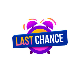 Last chance icon for promo sale with alarm clock, promotion deal vector banner. Last chance badge with clock for promo offer, limited discount promotion or special sale deal for shop or store