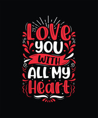 LOVE YOU WITH ALL MY HEART Valentine t shirt