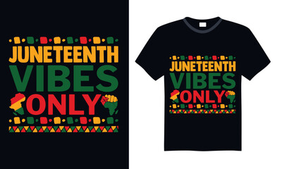 Juneteenth Vibes Only - Black History Month Day T shirt Design, Handmade calligraphy vector illustration, Typography Vector for poster, banner, flyer and mug.