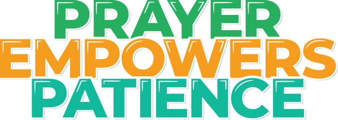 A captivating vector lettering design depicting the empowerment found in patient prayers