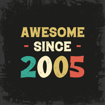 awesome since 2005 t shirt design